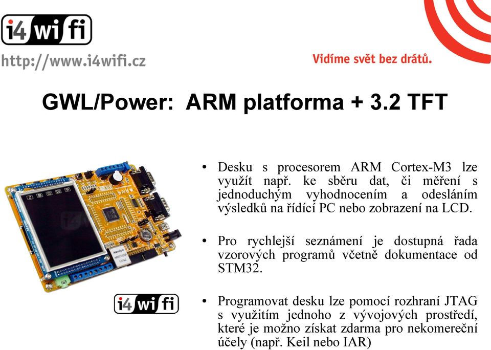 Pro rychlejší seznámení je dostupná řada vzorových programů včetně dokumentace od STM32.