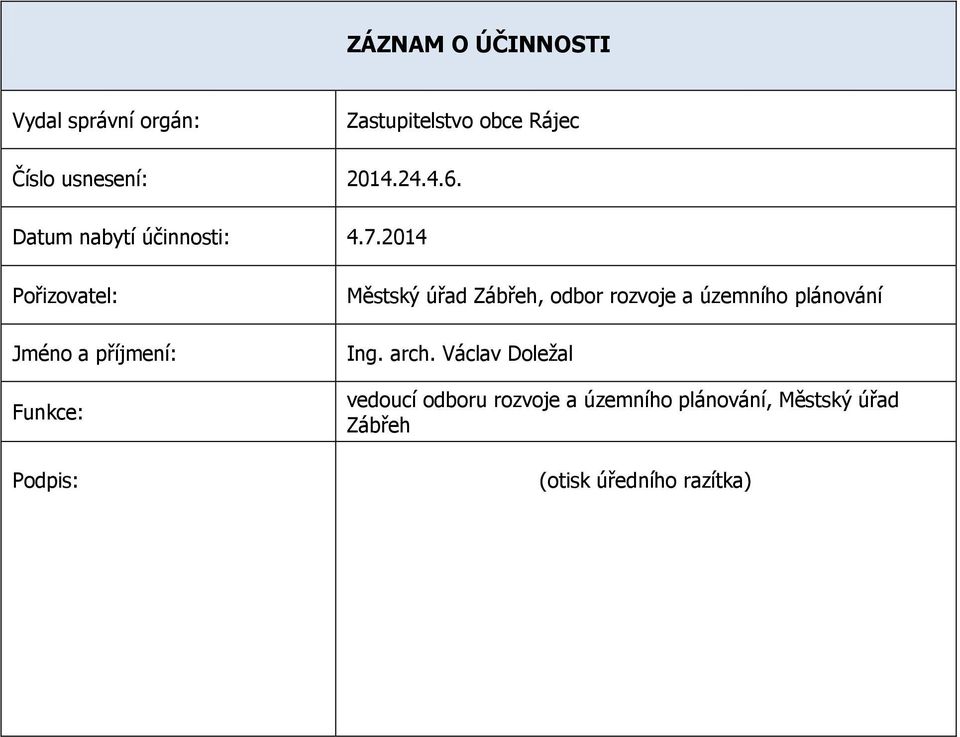 2014 Pořizovatel: Jméno a příjmení: Funkce: Podpis: Městský úřad Zábřeh, odbor rozvoje