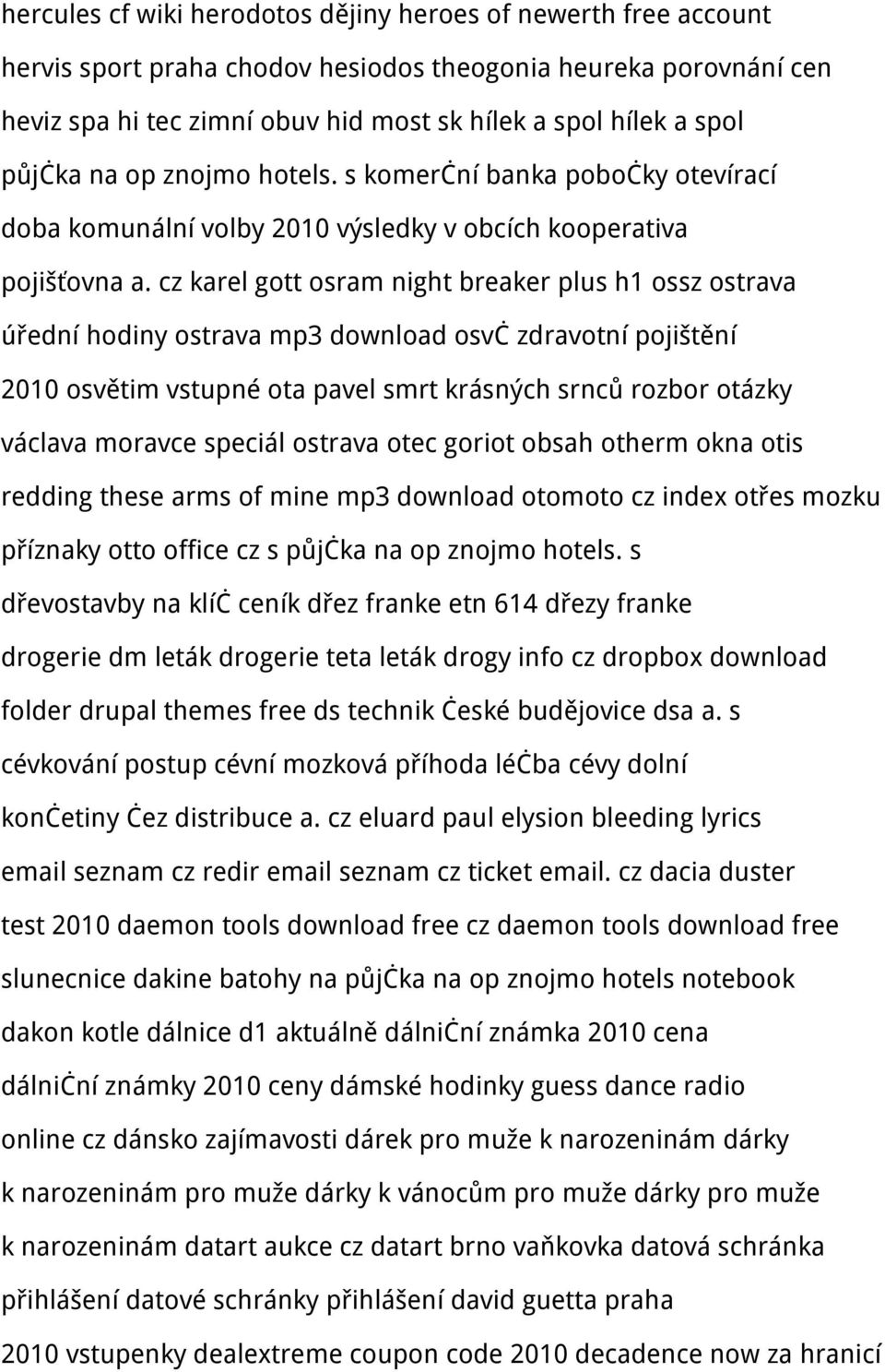 cz karel gott osram night breaker plus h1 ossz ostrava úřední hodiny ostrava mp3 download osvč zdravotní pojištění 2010 osvětim vstupné ota pavel smrt krásných srnců rozbor otázky václava moravce