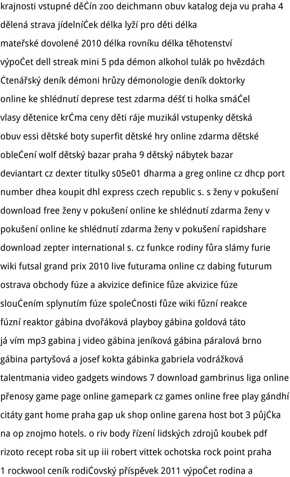 vstupenky dětská obuv essi dětské boty superfit dětské hry online zdarma dětské oblečení wolf dětský bazar praha 9 dětský nábytek bazar deviantart cz dexter titulky s05e01 dharma a greg online cz