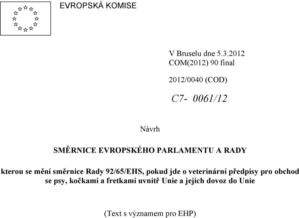 EVROPSKÉHO PARLAMENTU A RADY kterou se mění směrnice Rady 92/65/EHS, pokud