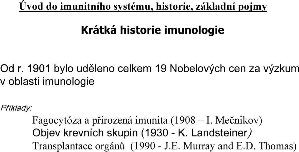 Příklady: Fagocytóza a přirozená imunita (1908 I.