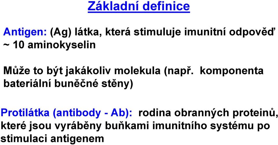 komponenta bateriální buněčné stěny) Protilátka (antibody - Ab): rodina