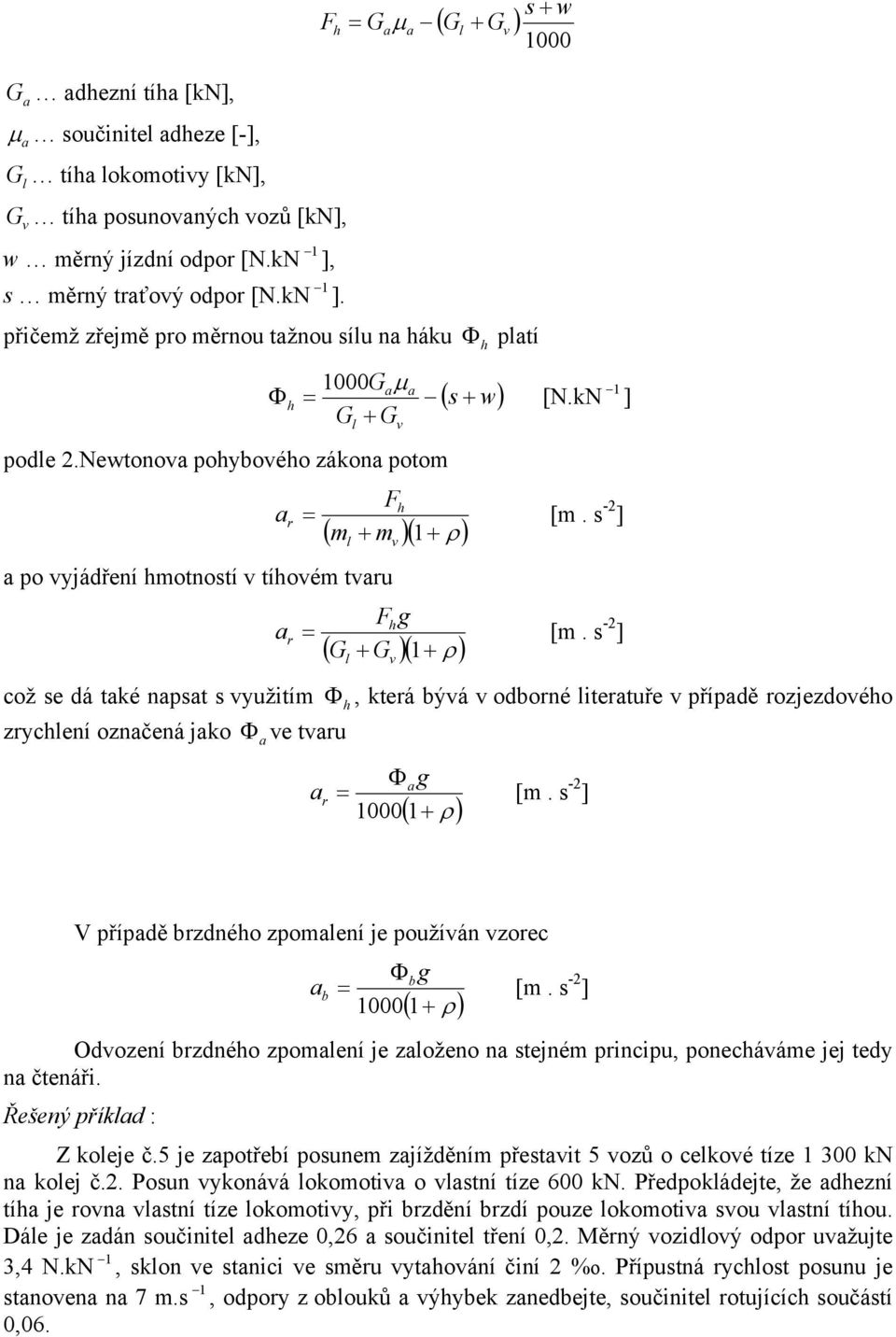 - ] ( G G )( 1 ρ ) což e dá tké npt yužitím Φ h, kteá ýá odoné itetuře přípdě ozjezdoého zychení oznčená jko Φ e tu Φ g [m. - ] 1000 1 ( ρ ) V přípdě zdného zpomení je použíán zoec Φ g [m.