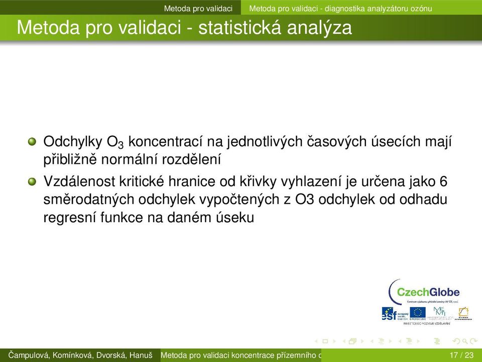 určena jako 6 směrodatných odchylek vypočtených z O3 odchylek od odhadu regresní funkce na