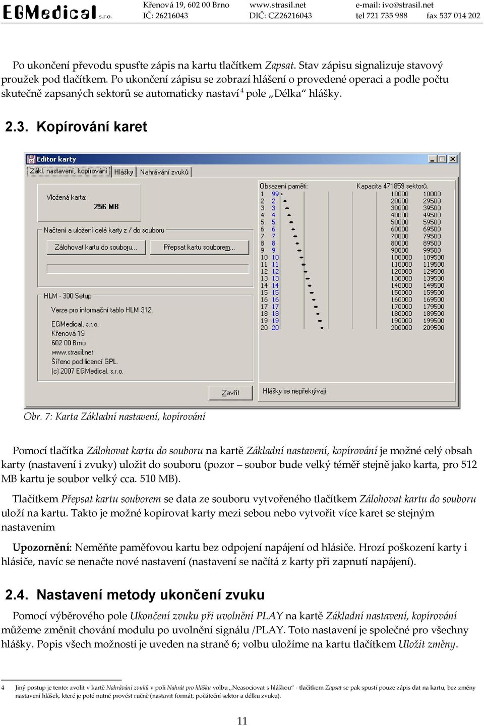 7: Karta Základní nastavení, kopírování Pomocí tlačítka Zálohovat kartu do souboru na kartě Základní nastavení, kopírování je možné celý obsah karty (nastavení i zvuky) uložit do souboru (pozor