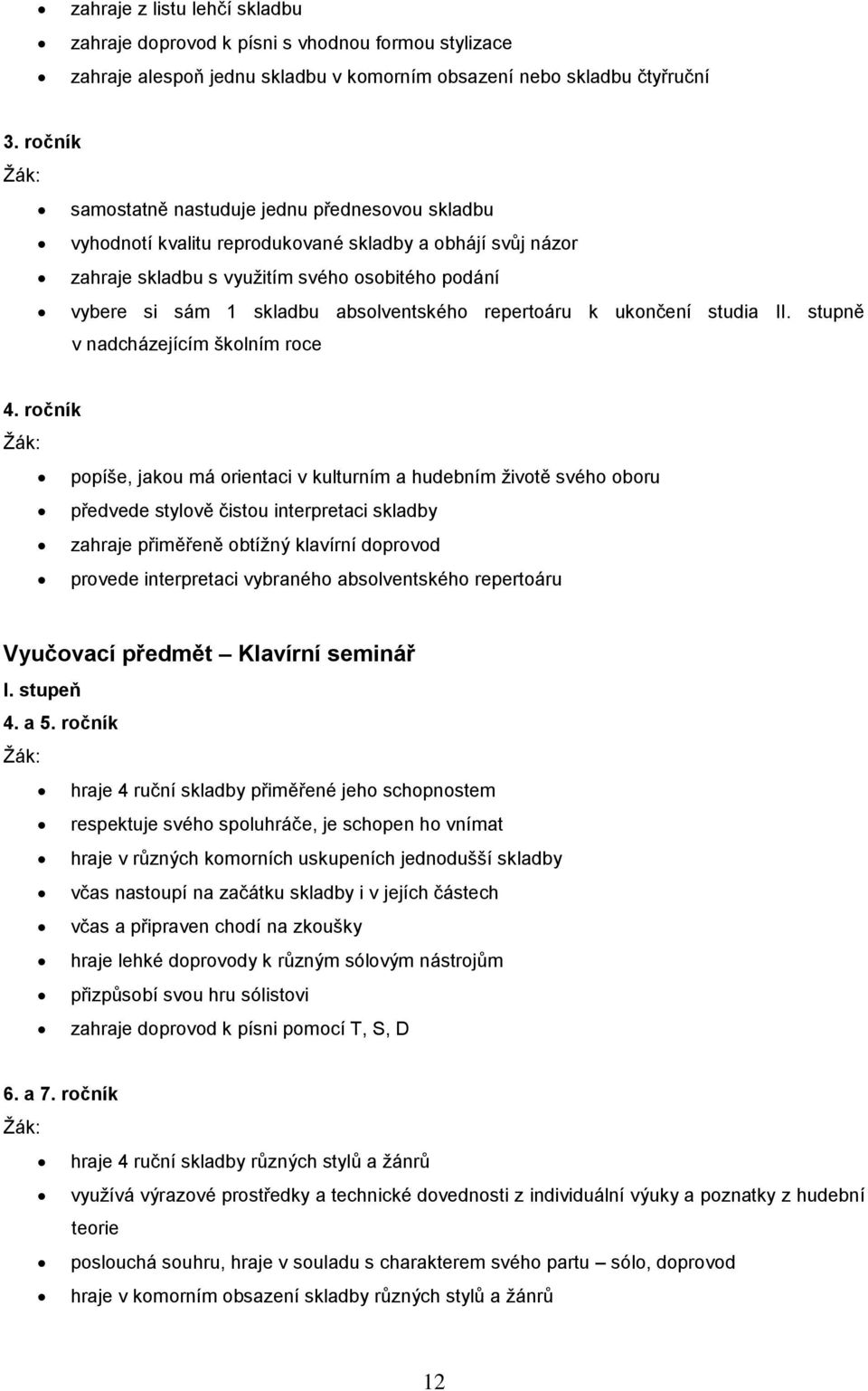 absolventského repertoáru k ukončení studia II. stupně v nadcházejícím školním roce 4.