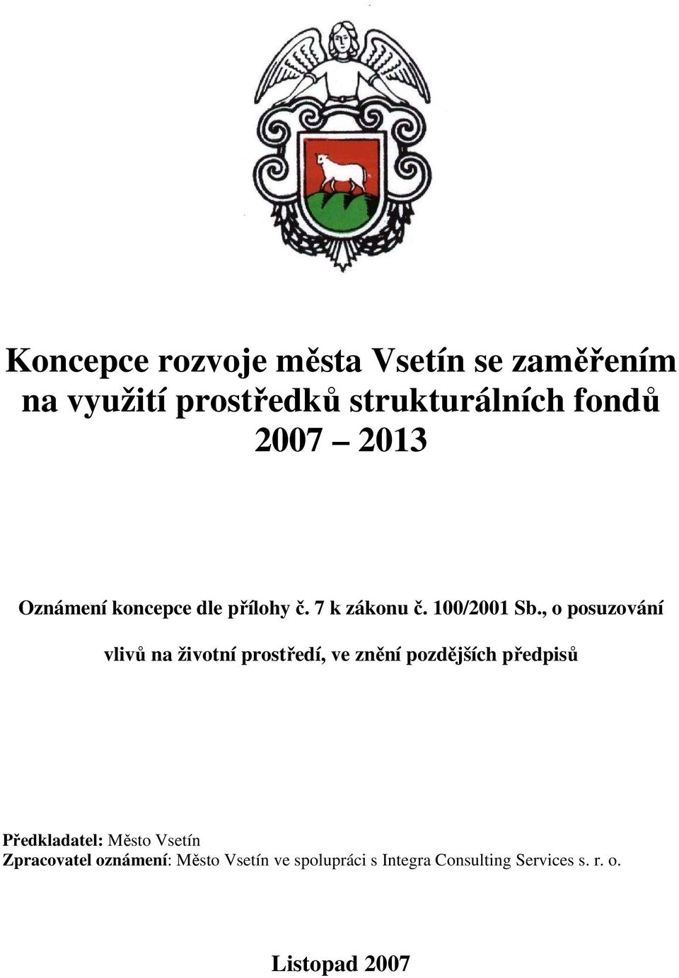 , o posuzování vlivů na životní prostředí, ve znění pozdějších předpisů Předkladatel: