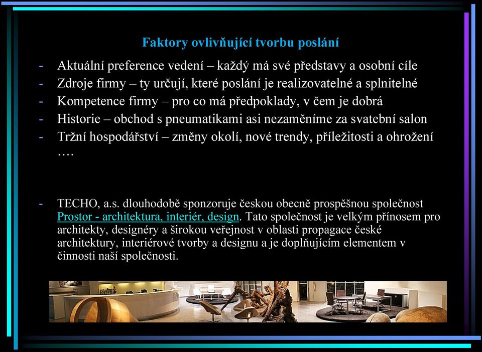 příležitosti a ohrožení. - TECHO, a.s. dlouhodobě sponzoruje českou obecně prospěšnou společnost Prostor - architektura, interiér, design.