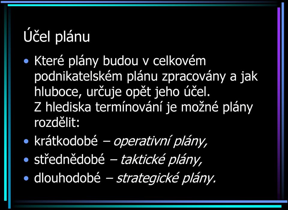 Z hlediska termínování je možné plány rozdělit: krátkodobé