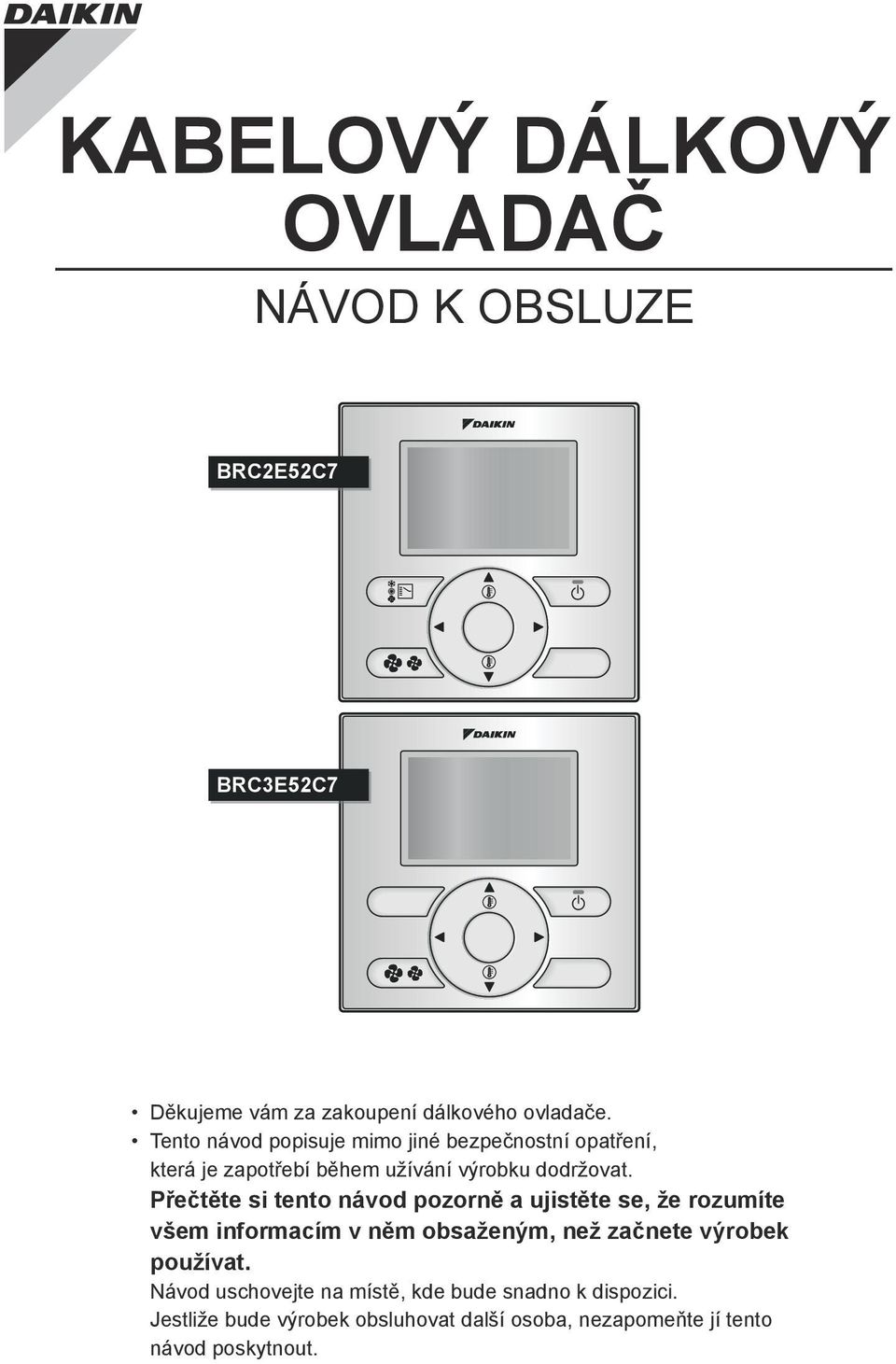 Přečtěte si tento návod pozorně a ujistěte se, že rozumíte všem informacím v něm obsaženým, než začnete výrobek