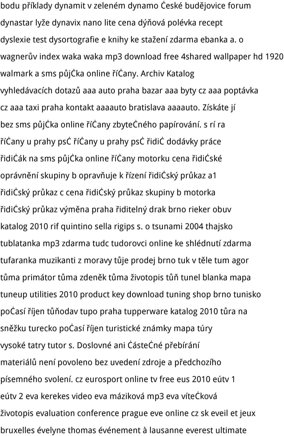 Archiv Katalog vyhledávacích dotazů aaa auto praha bazar aaa byty cz aaa poptávka cz aaa taxi praha kontakt aaaauto bratislava aaaauto. Získáte jí bez sms půjčka online říčany zbytečného papírování.
