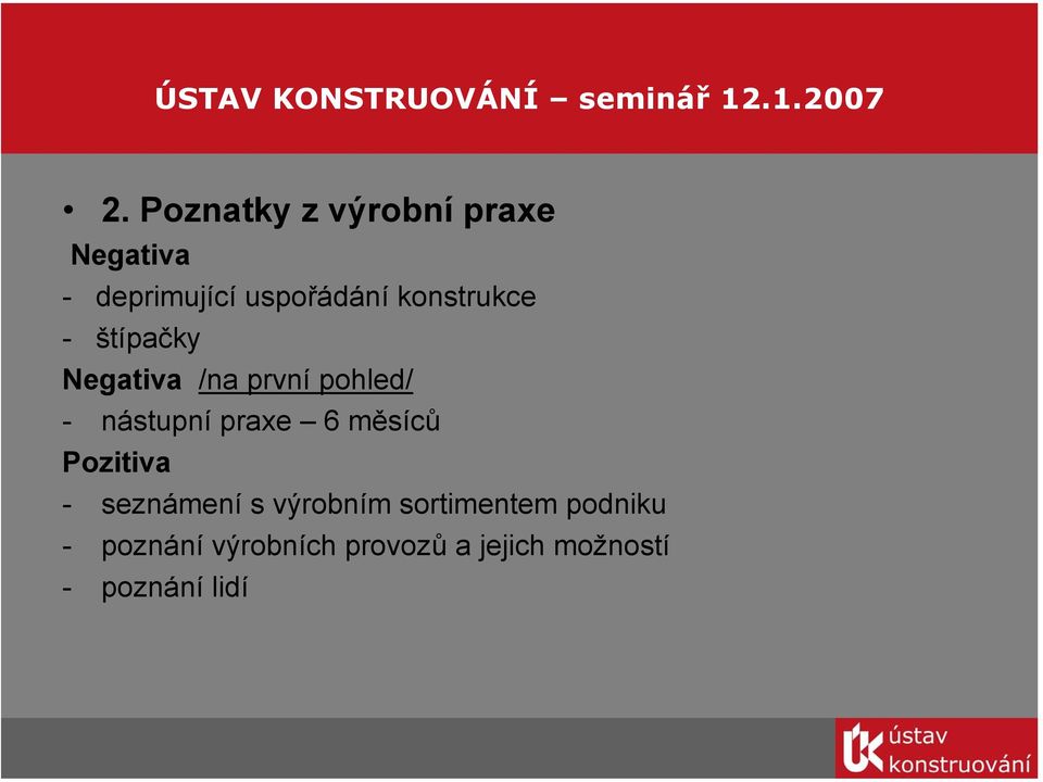 praxe 6 měsíců Pozitiva - seznámení s výrobním sortimentem