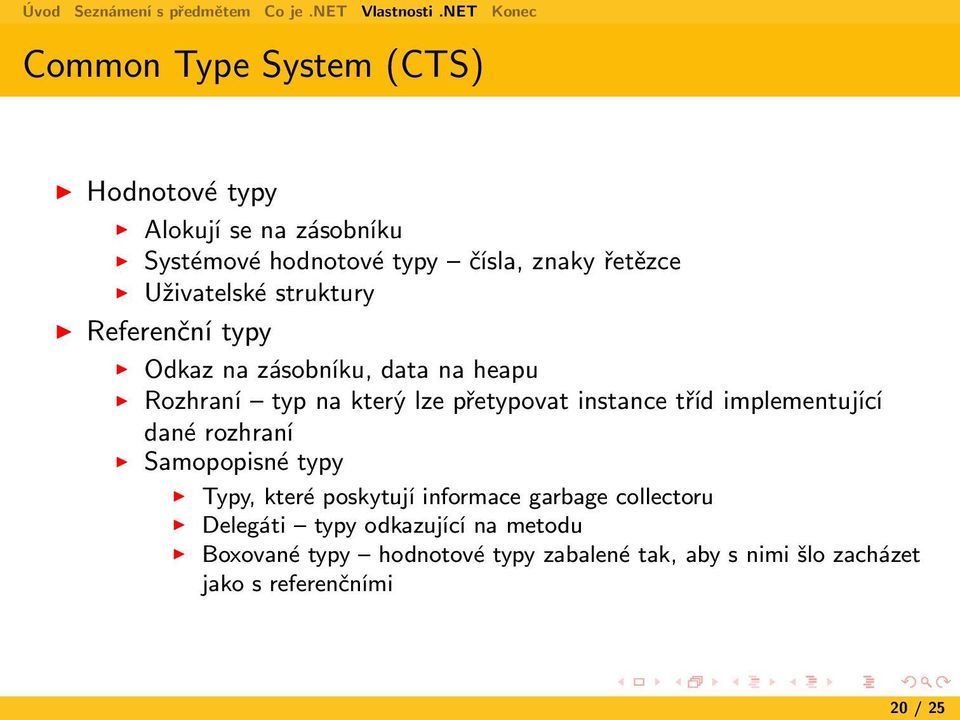 instance tříd implementující dané rozhraní Samopopisné typy Typy, které poskytují informace garbage collectoru