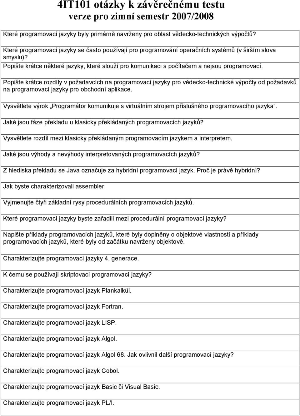 Popište krátce rozdíly v požadavcích na programovací jazyky pro vědecko-technické výpočty od požadavků na programovací jazyky pro obchodní aplikace.