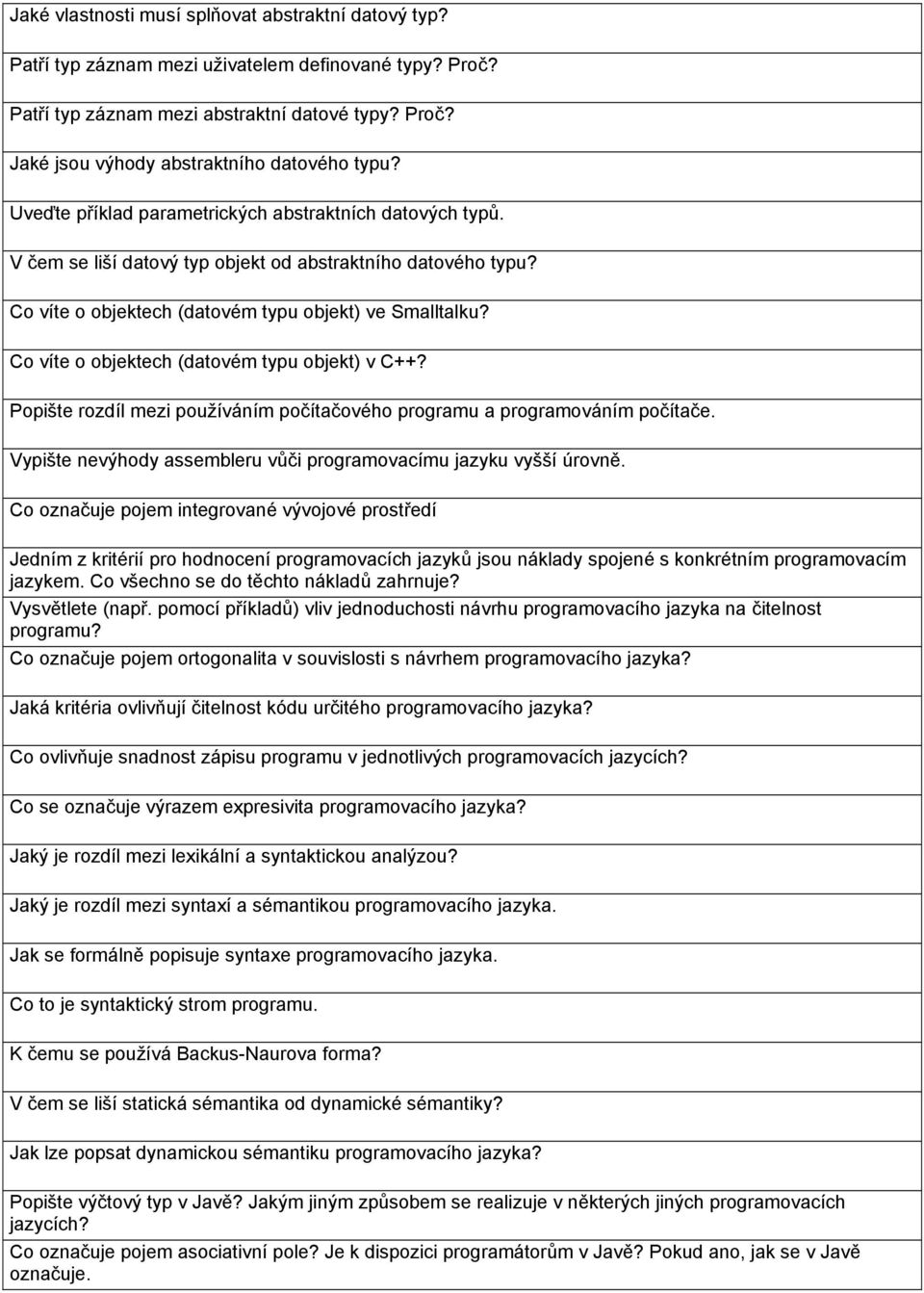 Co víte o objektech (datovém typu objekt) v C++? Popište rozdíl mezi používáním počítačového programu a programováním počítače. Vypište nevýhody assembleru vůči programovacímu jazyku vyšší úrovně.