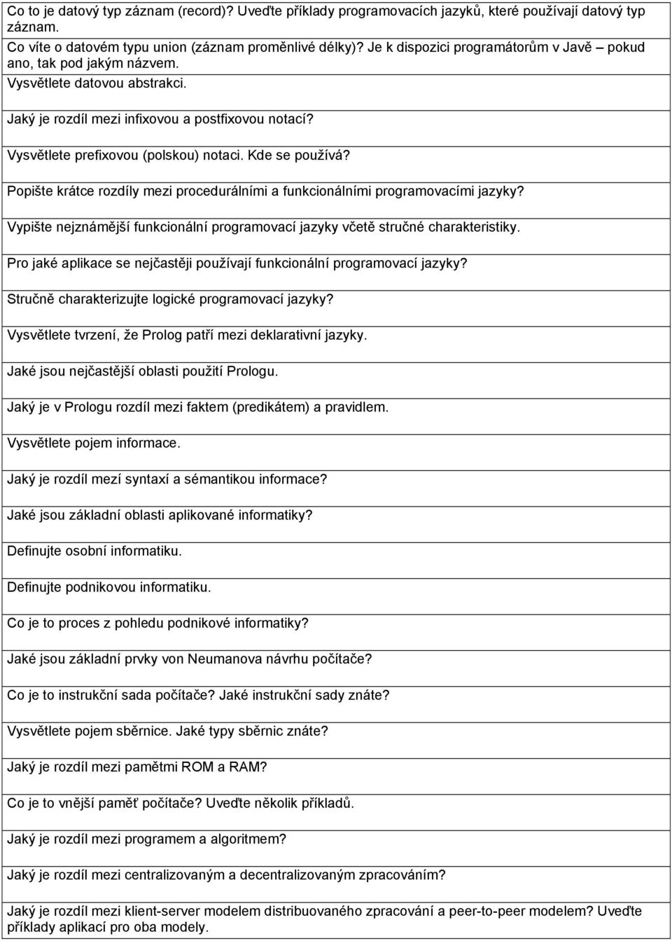 Kde se používá? Popište krátce rozdíly mezi procedurálními a funkcionálními programovacími jazyky? Vypište nejznámější funkcionální programovací jazyky včetě stručné charakteristiky.