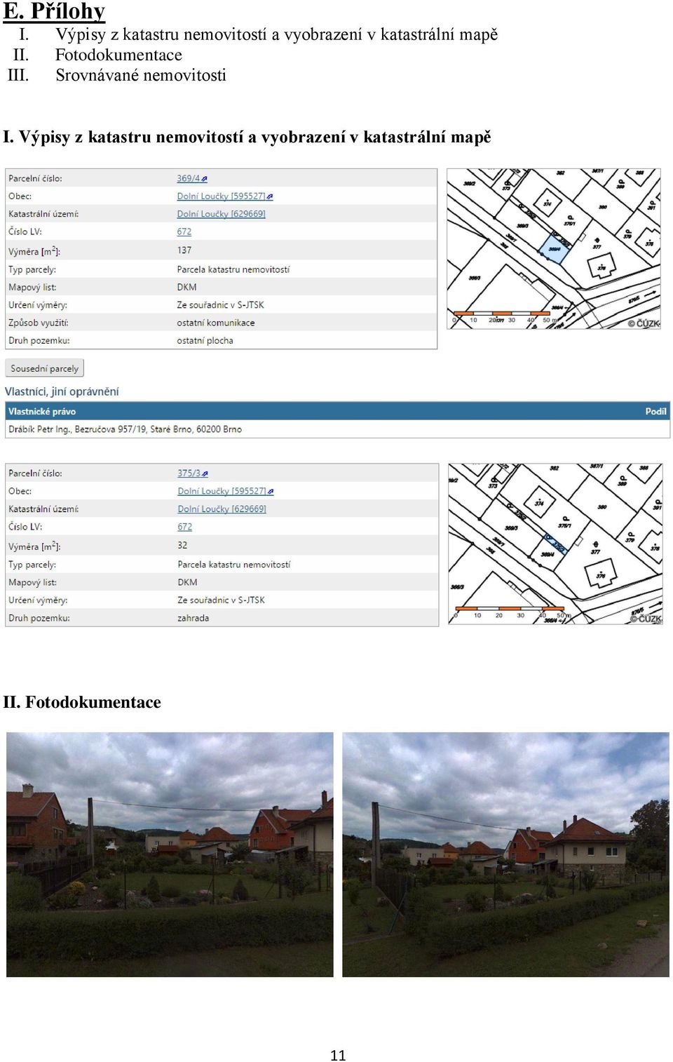 katastrální mapě II. Fotodokumentace III.