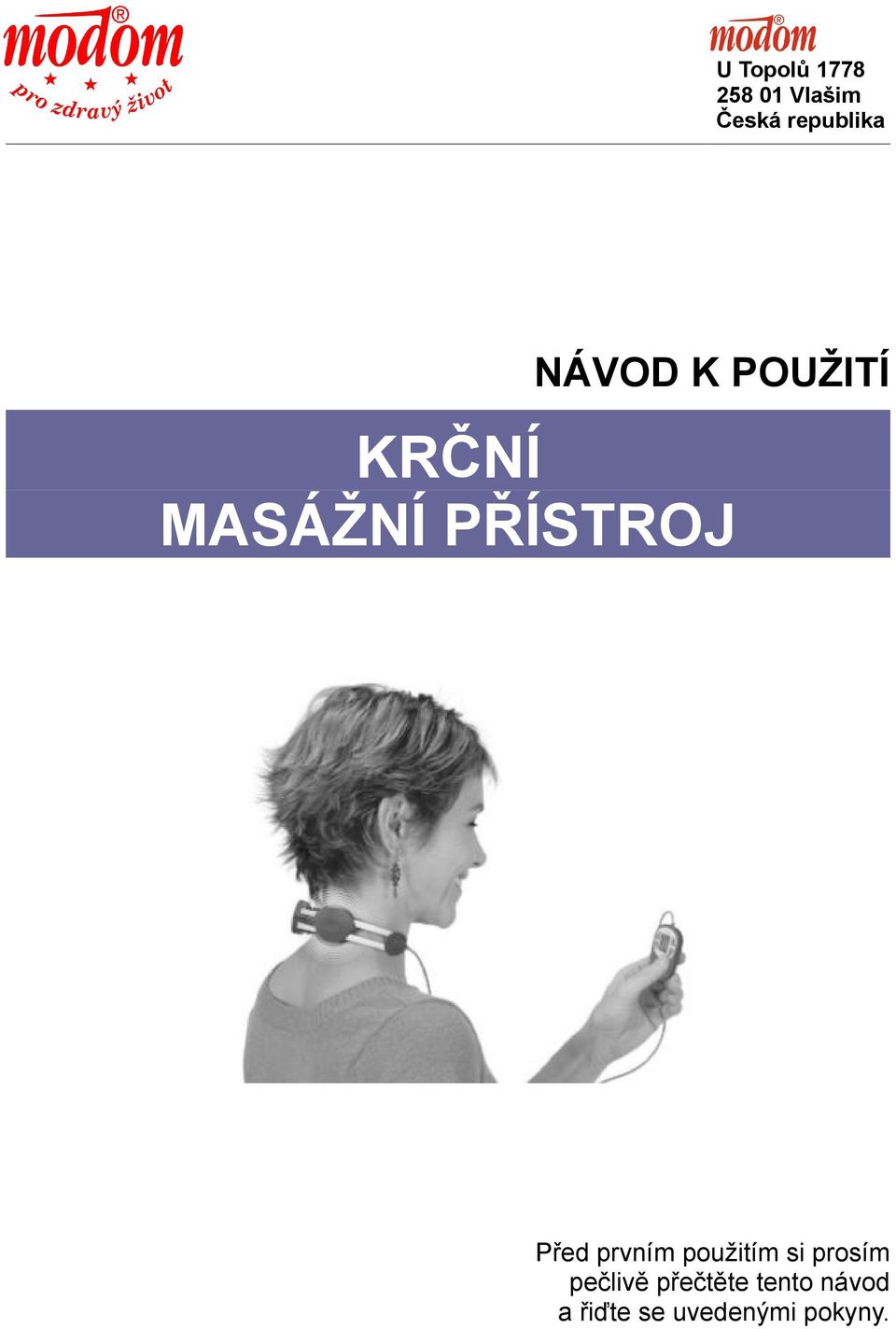 PŘÍSTROJ Před prvním použitím si prosím