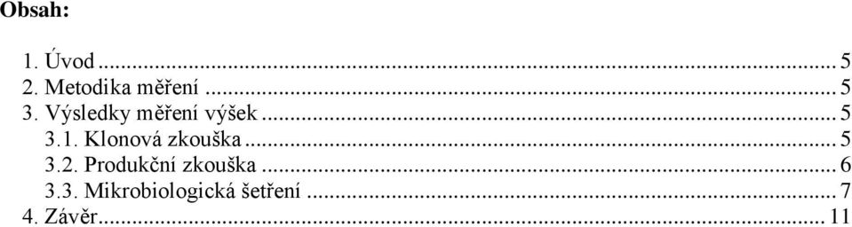 Klonová zkouška... 5 3.2. Produkční zkouška.