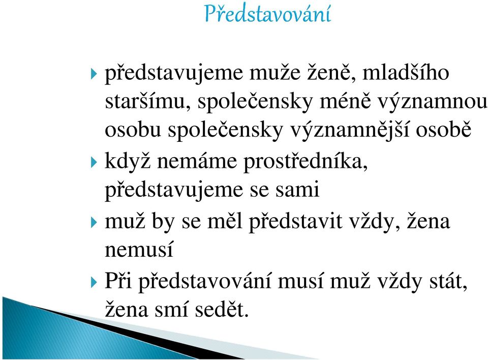 prostředníka, představujeme se sami muž by se měl představit