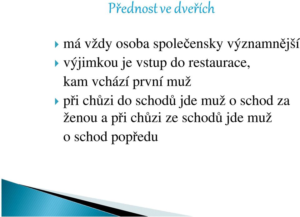 první muž při chůzi do schodů jde muž o schod