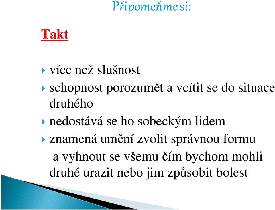 znamená umění zvolit správnou formu a vyhnout se