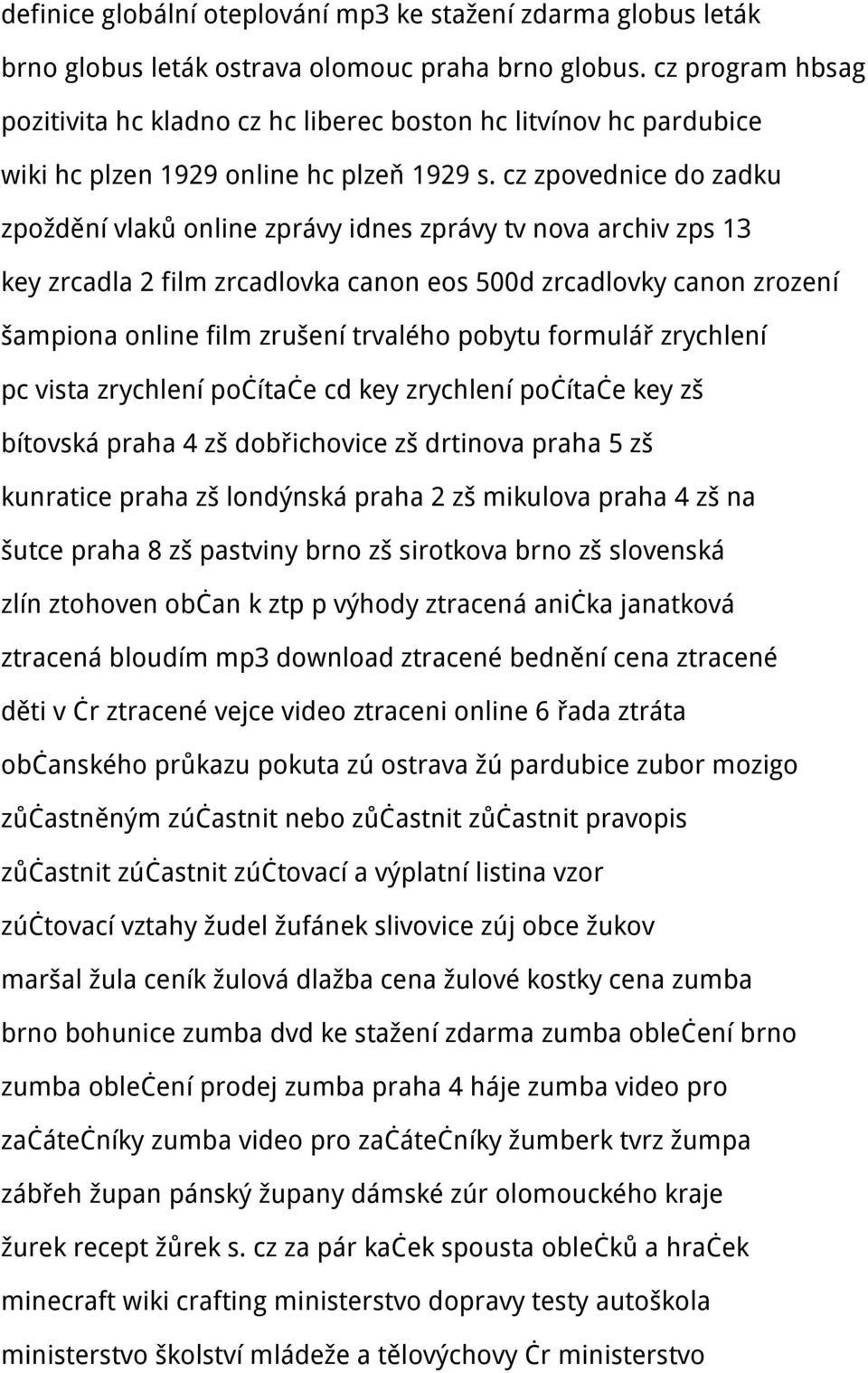 cz zpovednice do zadku zpoždění vlaků online zprávy idnes zprávy tv nova archiv zps 13 key zrcadla 2 film zrcadlovka canon eos 500d zrcadlovky canon zrození šampiona online film zrušení trvalého