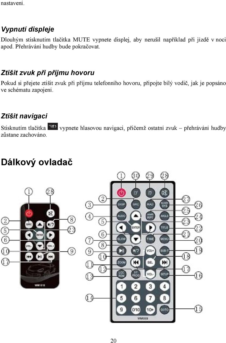 Přehrávání hudby bude pokračovat.