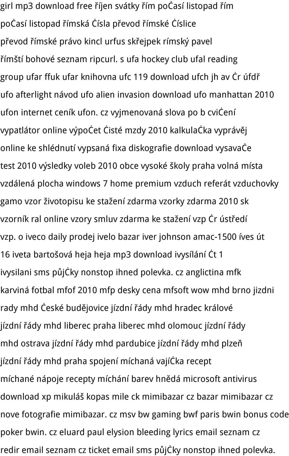 cz vyjmenovaná slova po b cvičení vypatlátor online výpočet čisté mzdy 2010 kalkulačka vyprávěj online ke shlédnutí vypsaná fixa diskografie download vysavače test 2010 výsledky voleb 2010 obce