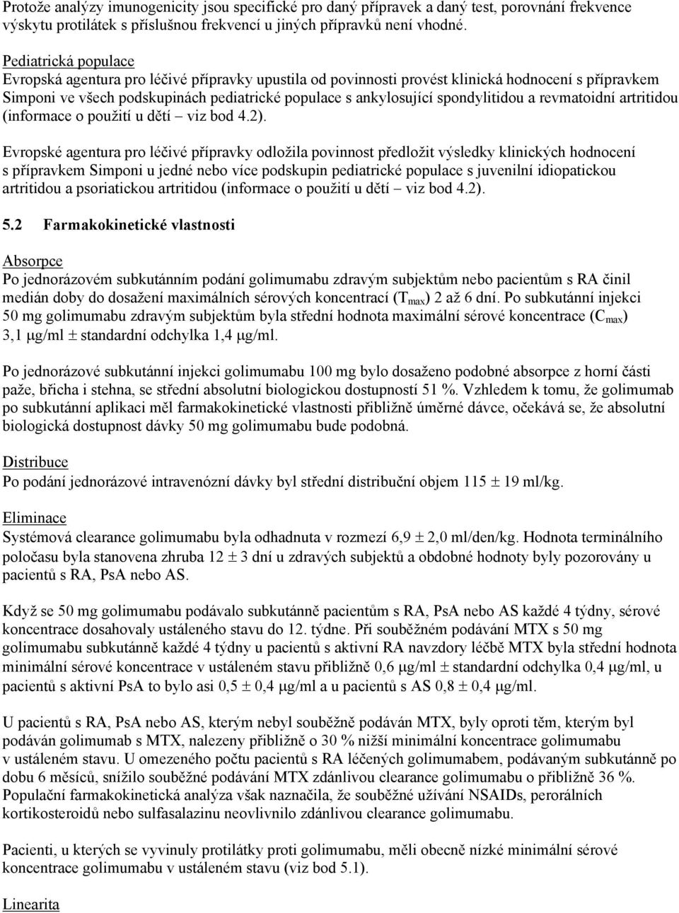 spondylitidou a revmatoidní artritidou (informace o použití u dětí viz bod 4.2).