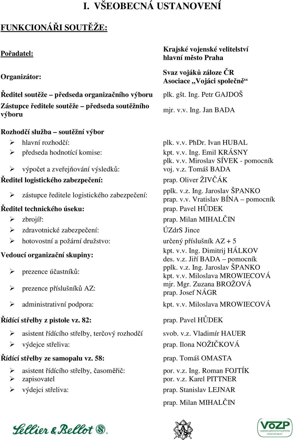 vojáků záloze ČR Asociace Vojáci společně plk. gšt. Ing.