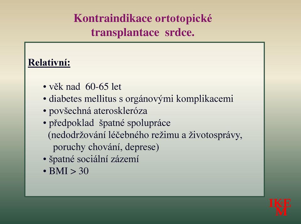 komplikacemi povšechná ateroskleróza předpoklad špatné spolupráce