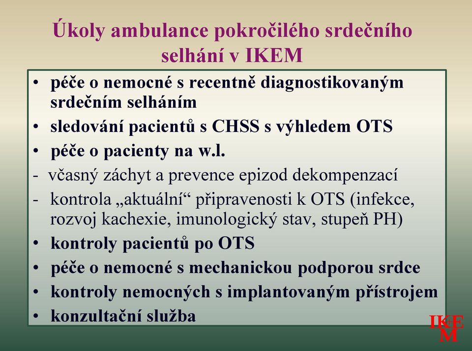 kontrola aktuální připravenosti k OTS (infekce, rozvoj kachexie, imunologický stav, stupeň PH) kontroly pacientů