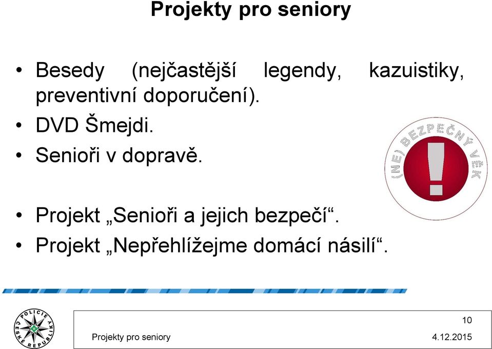 Senioři v dopravě. Projekt Senioři a jejich bezpečí.