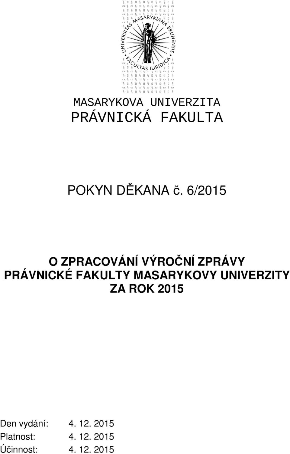 FAKULTY MASARYKOVY UNIVERZITY ZA ROK 2015 Den