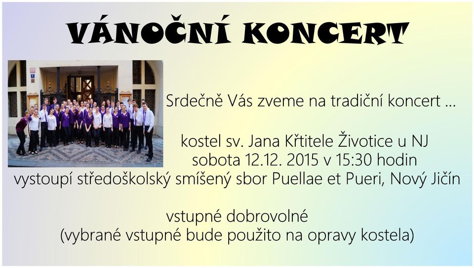 12. 2015 v 15:30 hodin vystoupí středoškolský smíšený sbor