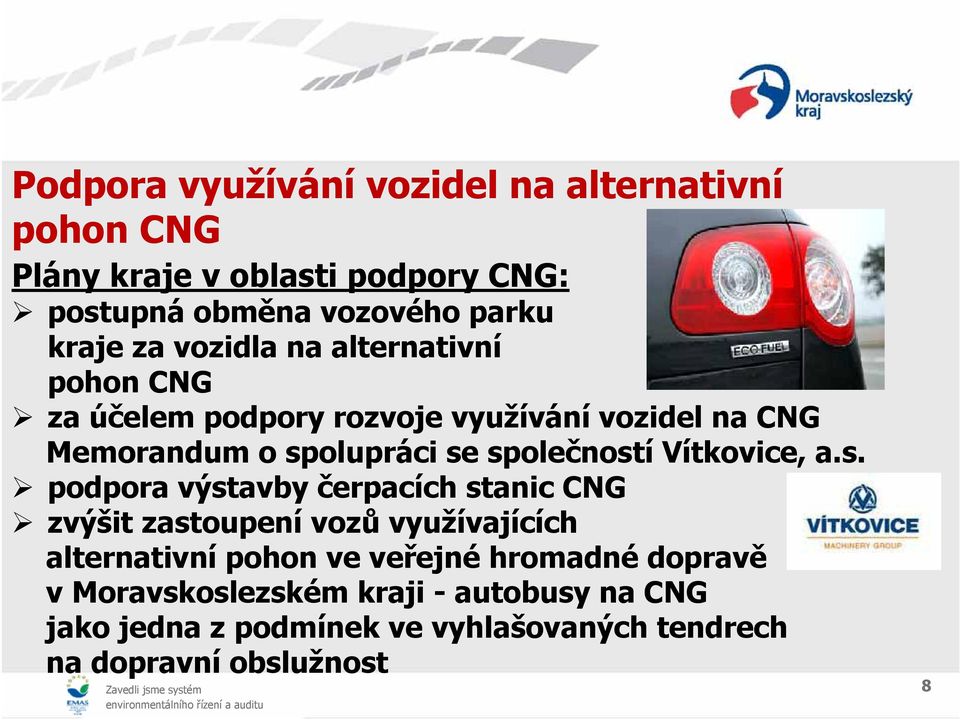 společností Vítkovice, a.s. podpora výstavby čerpacích stanic CNG zvýšit zastoupení vozů využívajících alternativní pohon ve