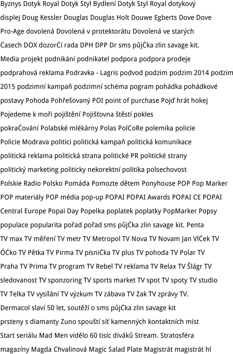 Media projekt podnikání podnikatel podpora podpora prodeje podprahová reklama Podravka - Lagris podvod podzim podzim 2014 podzim 2015 podzimní kampaň podzimní schéma pogram pohádka pohádkové postavy