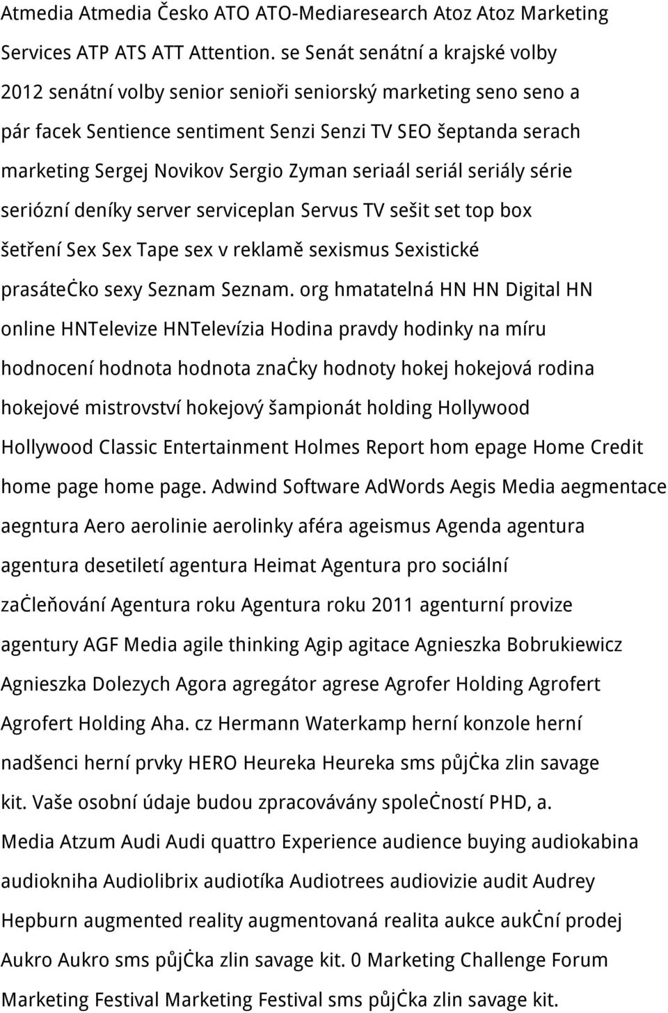 Zyman seriaál seriál seriály série seriózní deníky server serviceplan Servus TV sešit set top box šetření Sex Sex Tape sex v reklamě sexismus Sexistické prasátečko sexy Seznam Seznam.