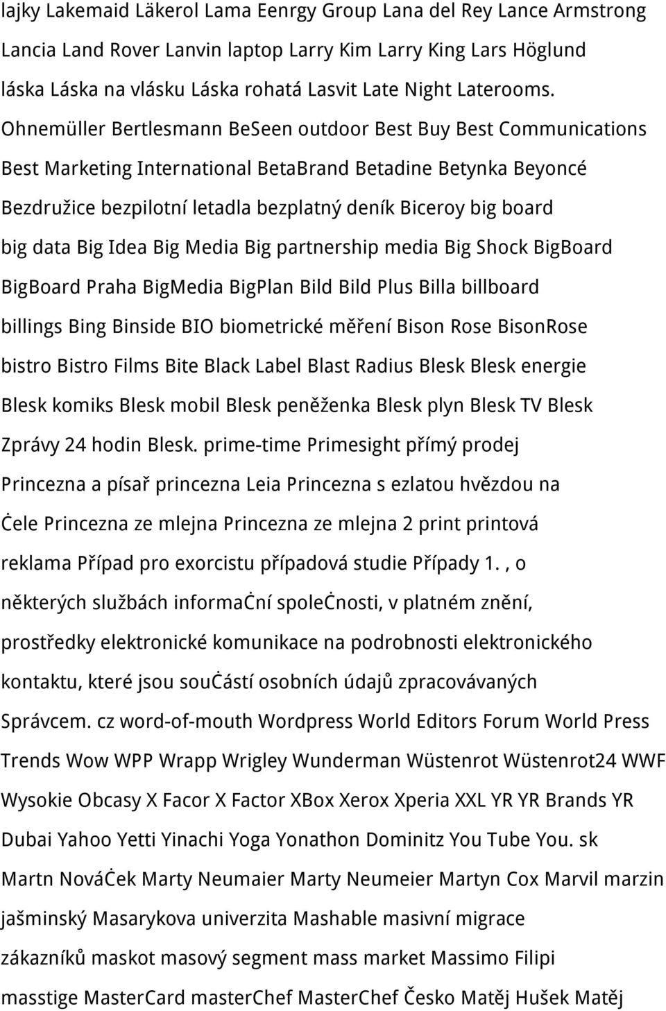 data Big Idea Big Media Big partnership media Big Shock BigBoard BigBoard Praha BigMedia BigPlan Bild Bild Plus Billa billboard billings Bing Binside BIO biometrické měření Bison Rose BisonRose