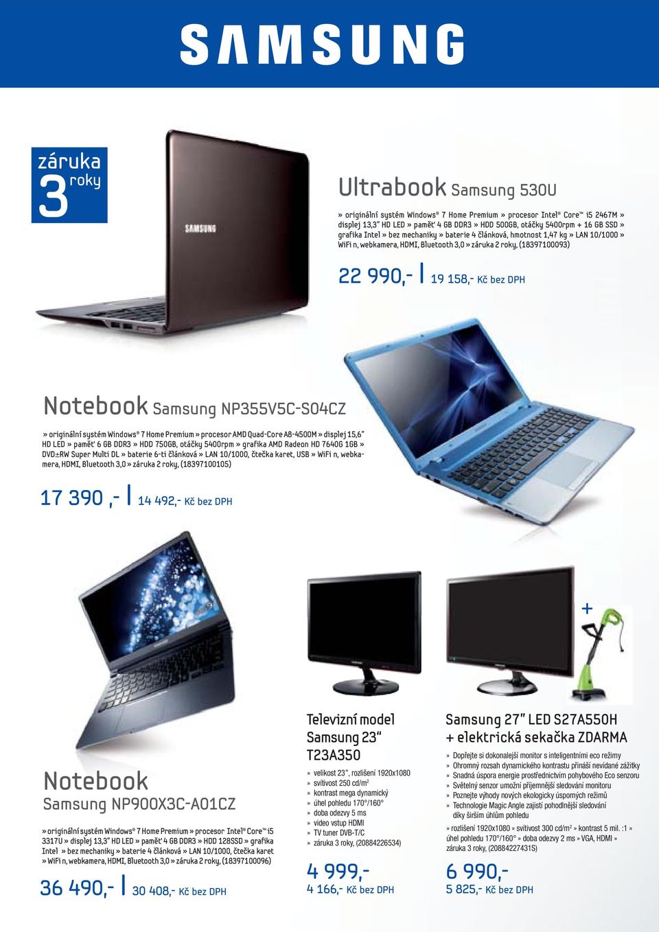 NP355V5C-S04CZ5C-S04CZ» originální systém Windows 7 Home Premium» procesor AMD Quad-Core A8-4500M» displej 15,6 HD LED» paměť 6 GB DDR3» HDD 750GB, otáčky 5400rpm» grafika AMD Radeon HD 7640G 1GB»