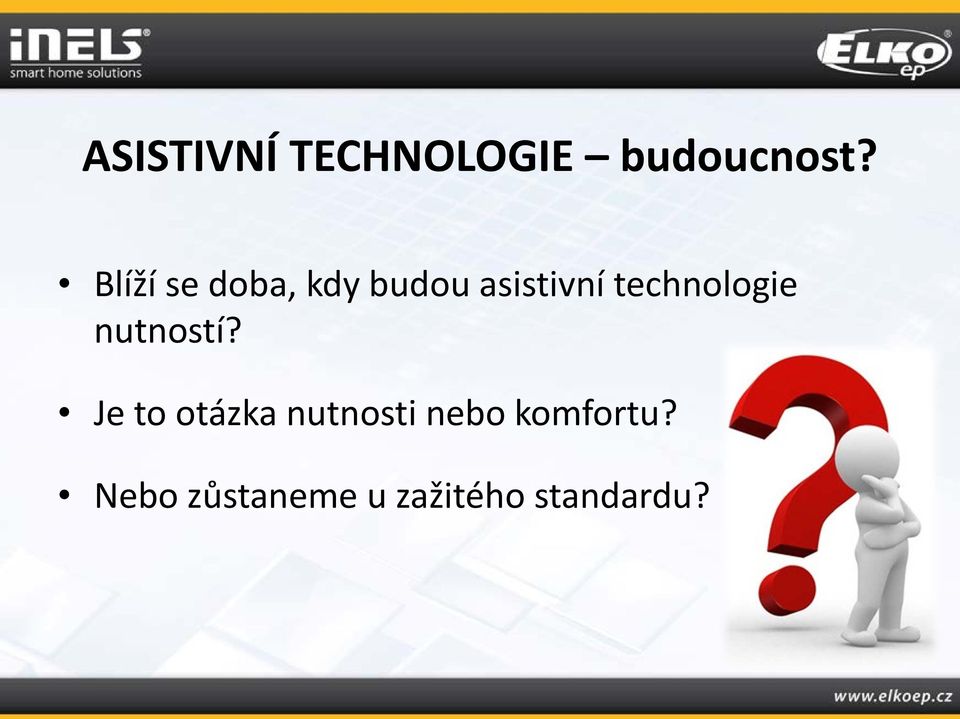 technologie nutností?