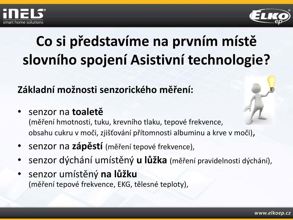 frekvence, obsahu cukru v moči, zjišťování přítomnosti albuminu a krve v moči), senzor na zápěstí (měření