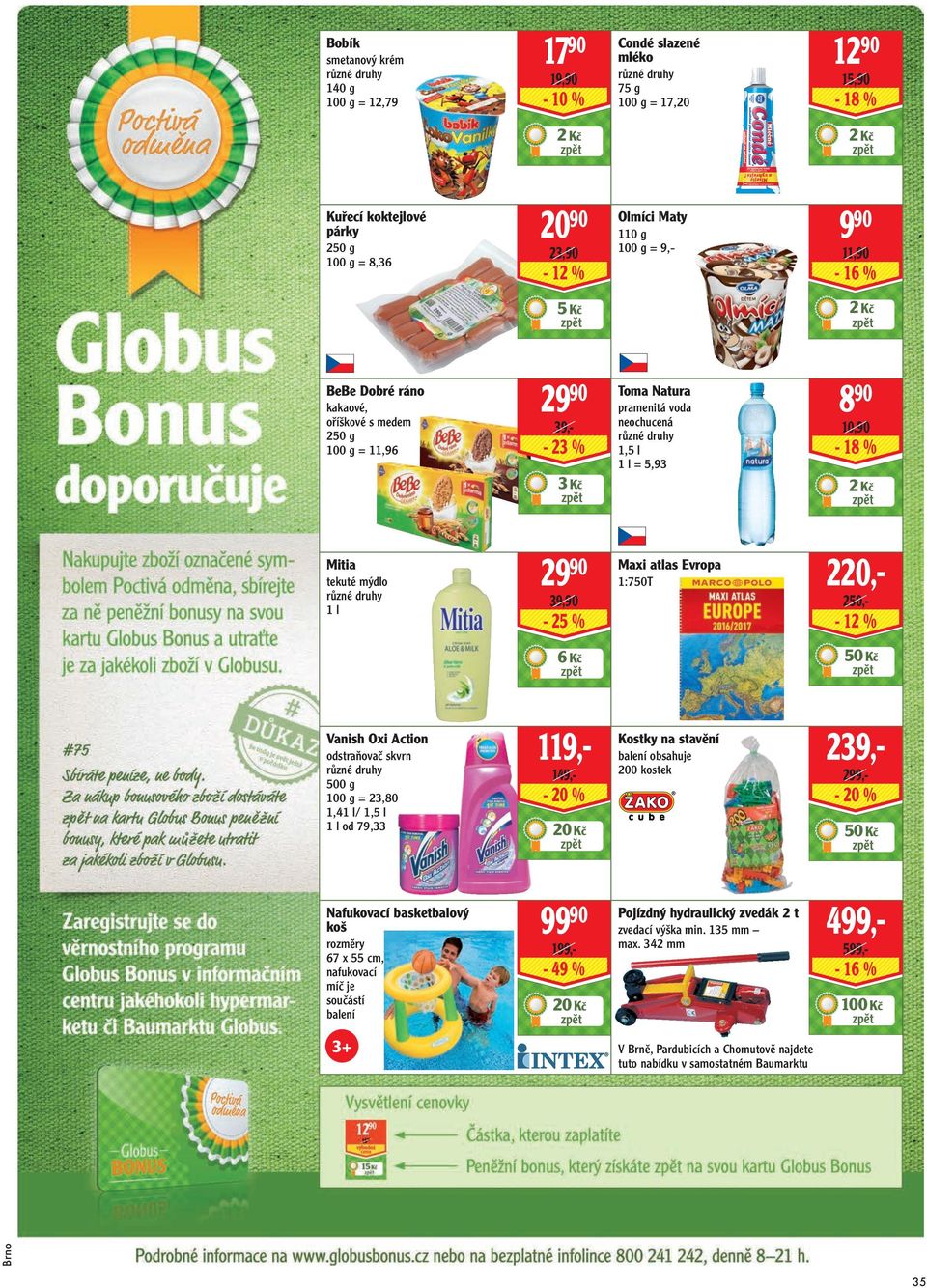 11,90-16 % 5 Kč 2 Kč 2990 39,- - 23 % Toma Natura pramenitá voda neochucená 1,5 l 1 l = 5,93 2990 890 10,90-18 % 2 Kč Maxi atlas Evropa 1:750T 39,90 220,250,- - 25 % - 12 % 6 Kč 50 Kč 119,149,-