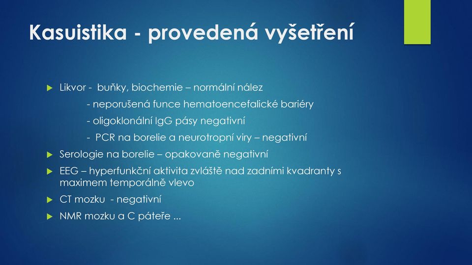 neurotropní viry negativní Serologie na borelie opakovaně negativní EEG hyperfunkční