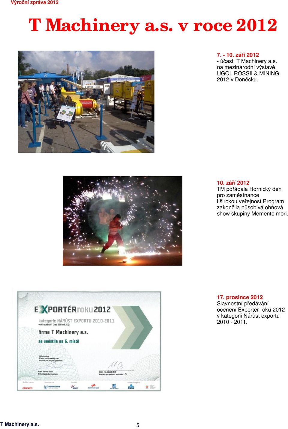 září 2012 TM pořádala Hornický den pro zaměstnance i širokou veřejnost.