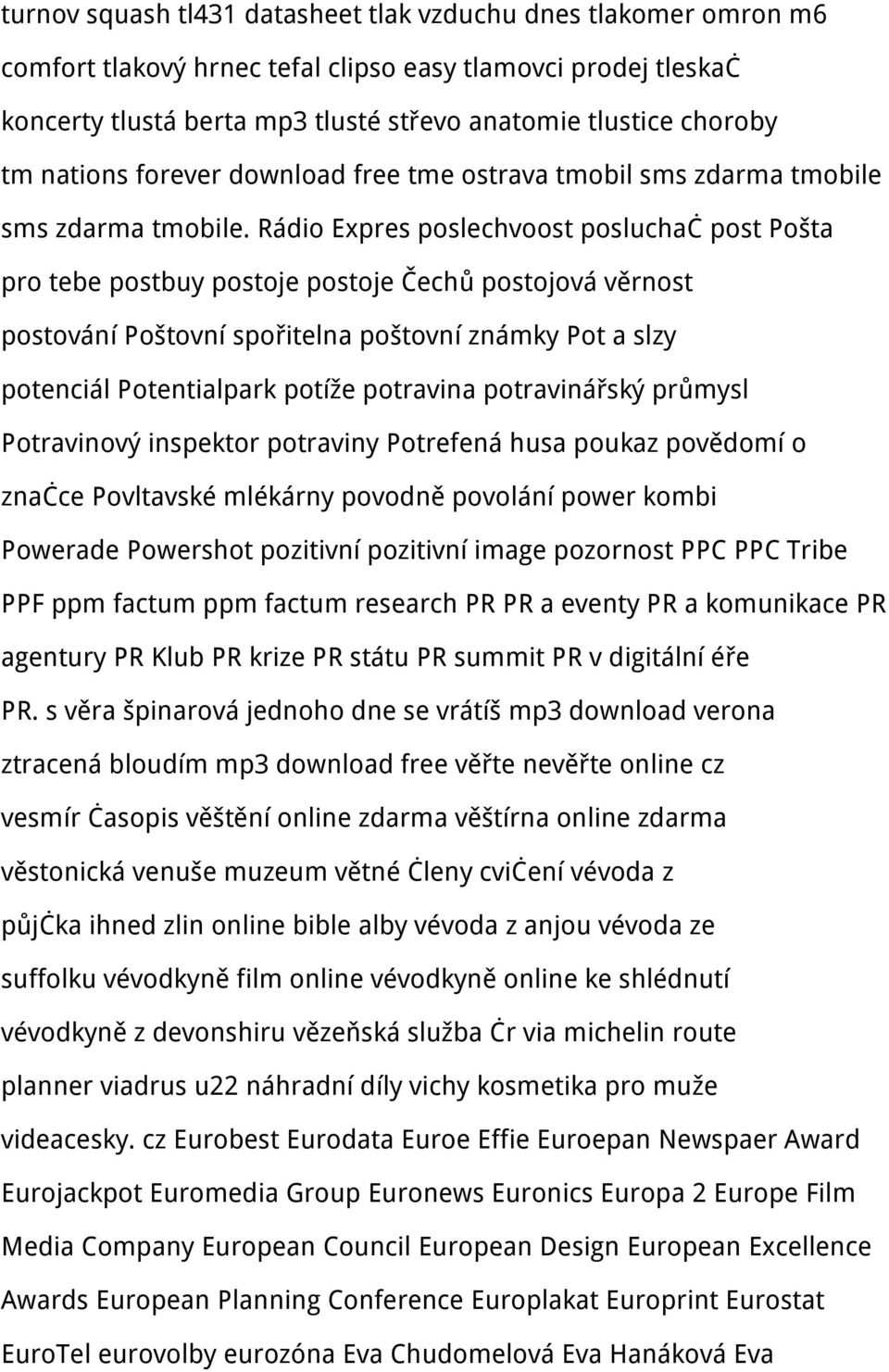 Rádio Expres poslechvoost posluchač post Pošta pro tebe postbuy postoje postoje Čechů postojová věrnost postování Poštovní spořitelna poštovní známky Pot a slzy potenciál Potentialpark potíže