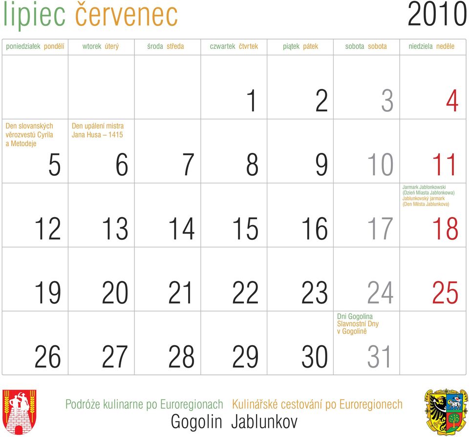 Jabłonkowski (Dzień Miasta Jabłonkowa) Jablunkovský jarmark (Den Města Jablunkova) 12 13 14 15 16 17 18 19 20 21 22 23 24 25