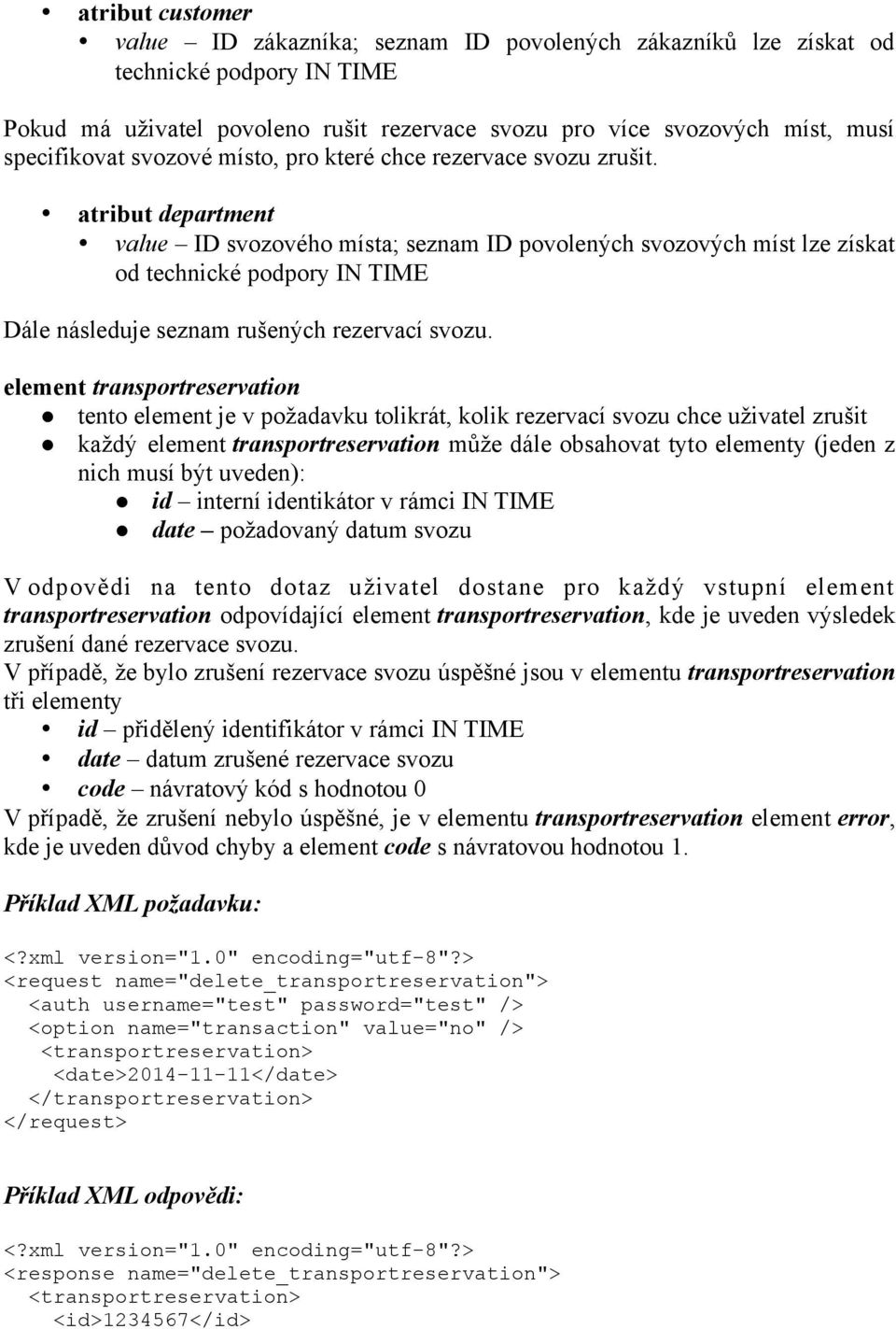 atribut department value ID svozového místa; seznam ID povolených svozových míst lze získat od technické podpory IN TIME Dále následuje seznam rušených rezervací svozu.